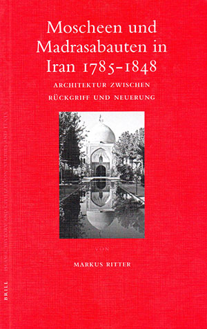 Moscheen und Madrasabauten in Iran, 1785-1848