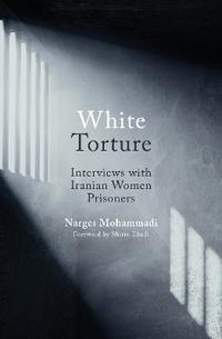 White torture - Interviews with Iranian Women Prisoners