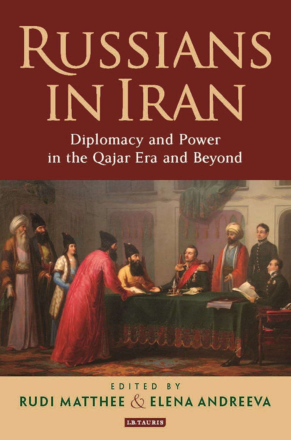 Russian In Iran Dioplomacy and power in the Qajar Era and Beyond