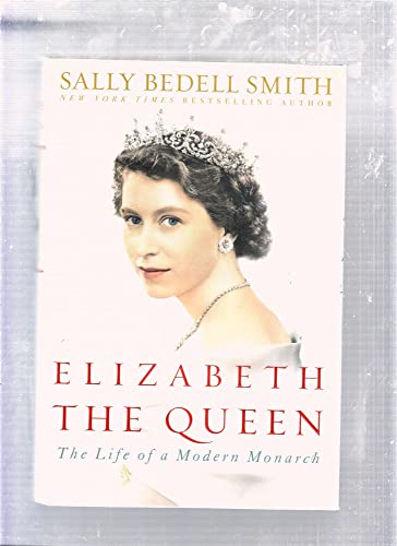 Elizabeth the Queen: The Life of a Modern Monarch