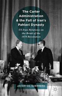 The Carter Administration and the Fall of Iran’s Pahlavi Dynasty 