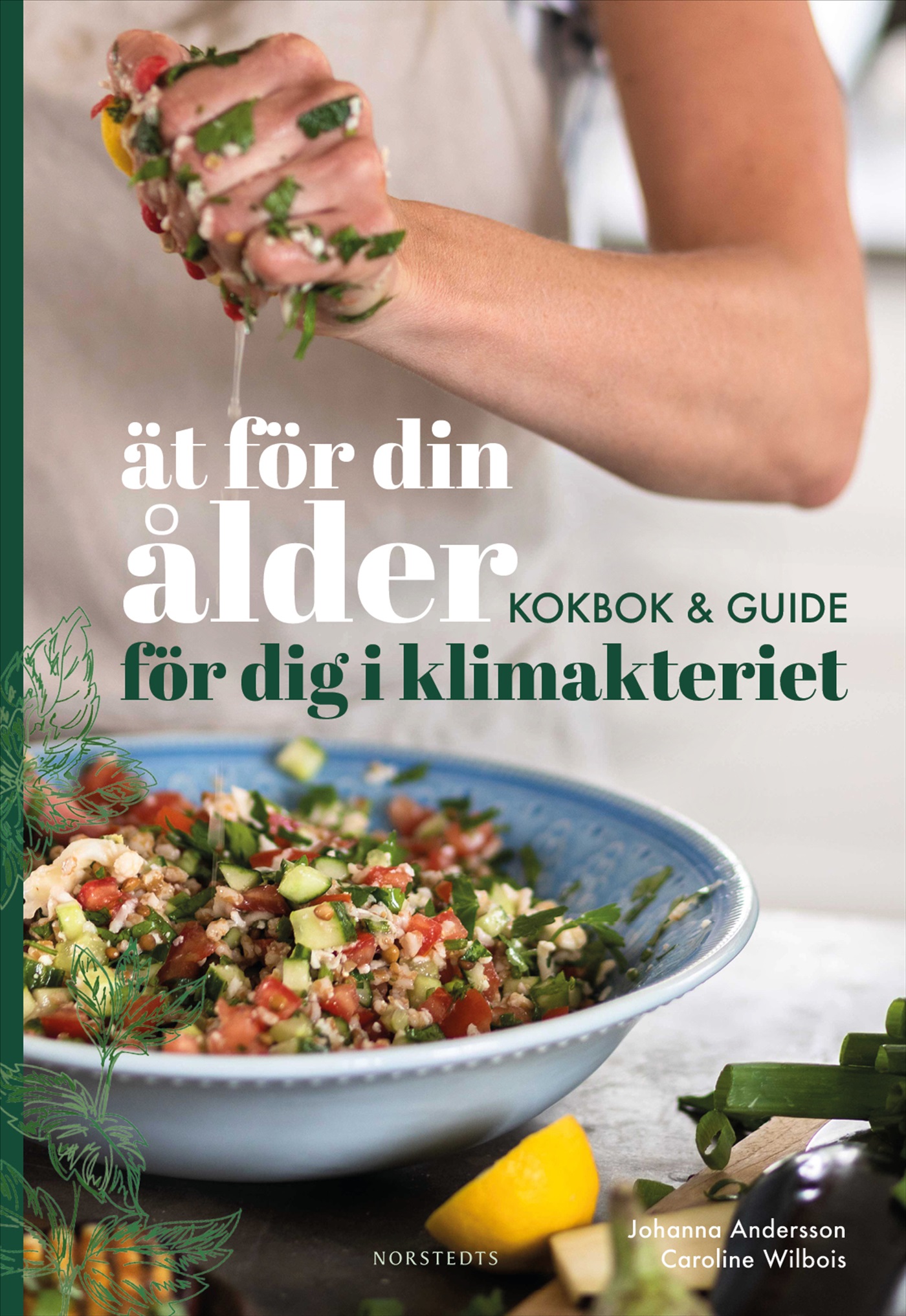Ät för din ålder : kokbok och guide för dig i klimakteriet