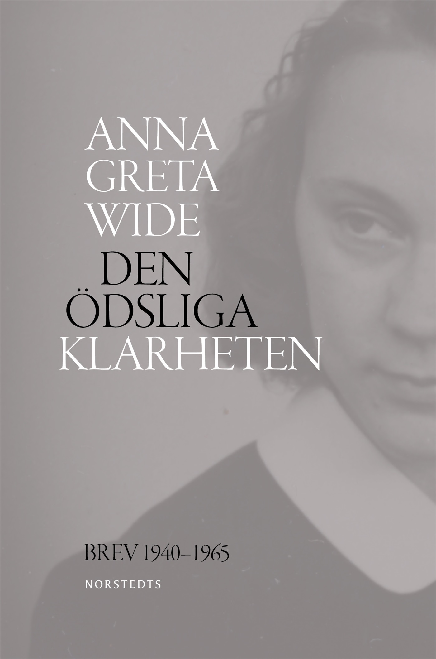 Den ödsliga klarheten : brev 1940-1965