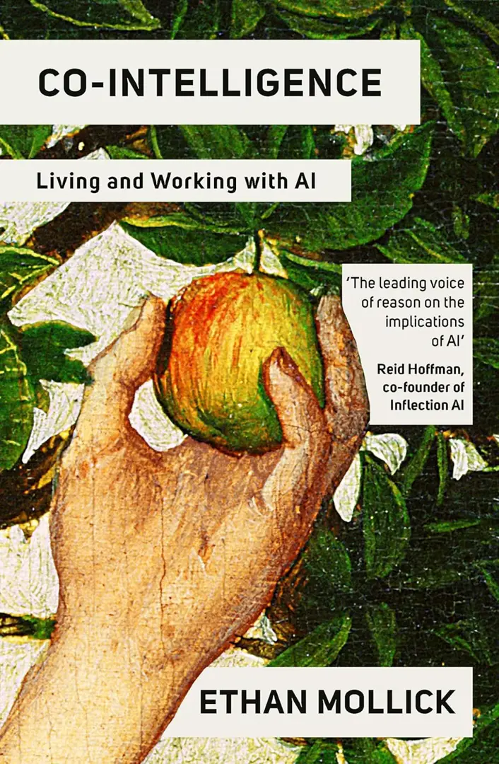 Co-Intelligence: The Definitive, Bestselling Guide to Living and Working with AI