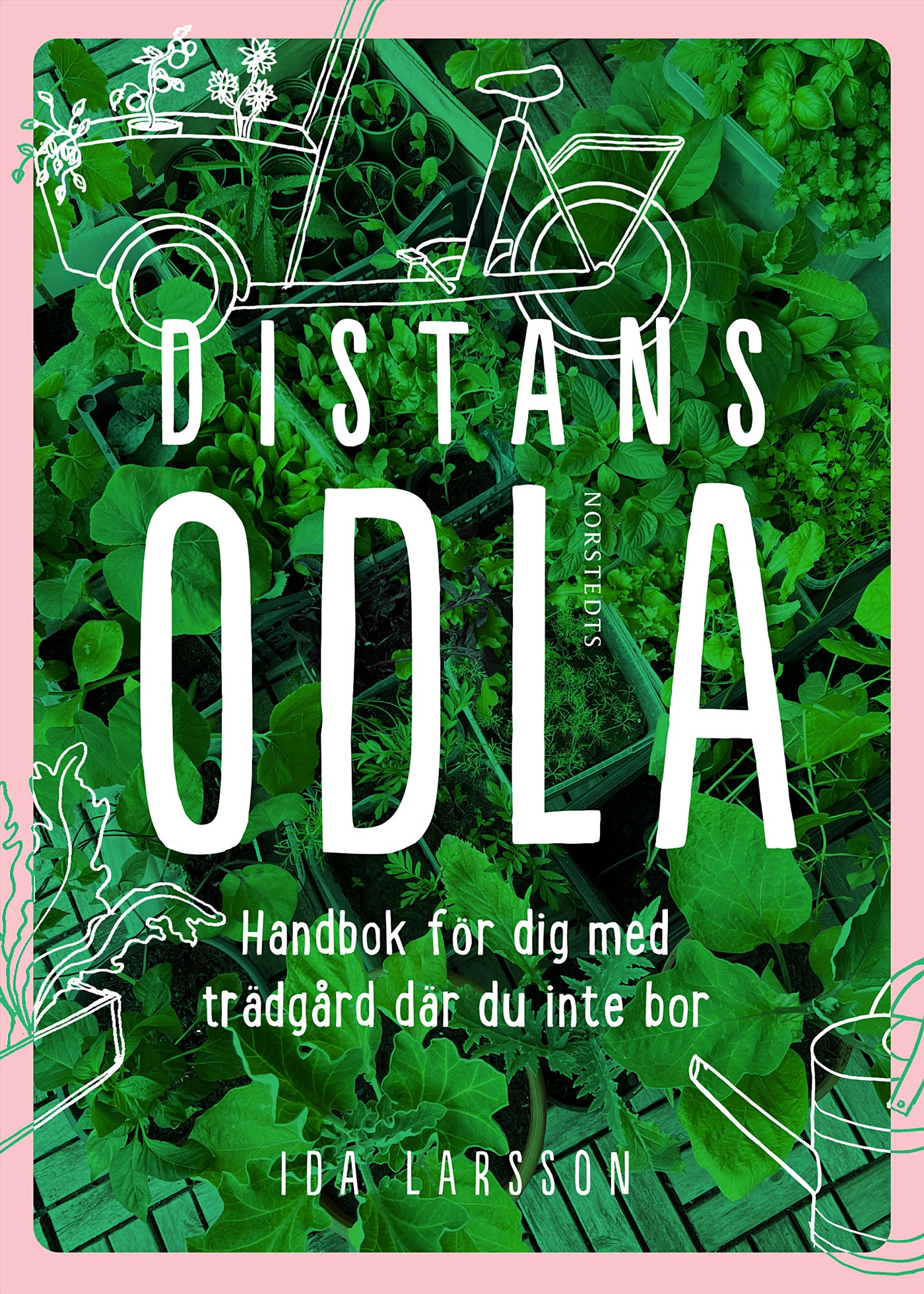Distansodla : Handbok för dig med trädgård där du inte bor