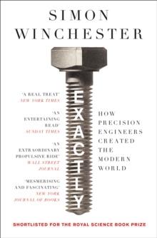 Exactly: How Precision Engineers Created the Modern World