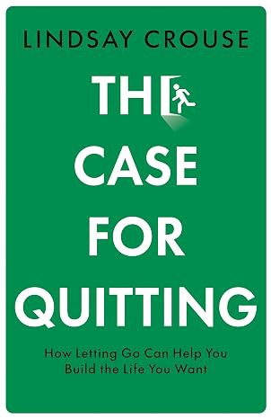The Case for Quitting