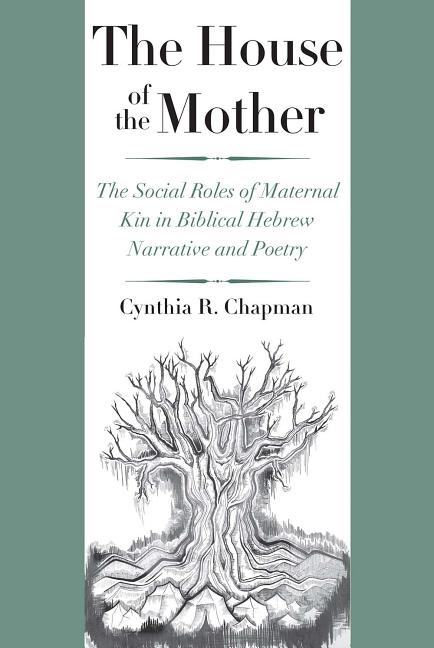 House of the mother - the social roles of maternal kin in biblical hebrew n