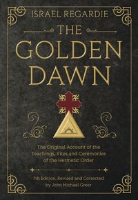 Golden dawn - the original account of the teachings, rites, and ceremonies