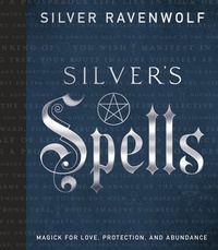 Silvers spells - magick for love, protection, and abundance