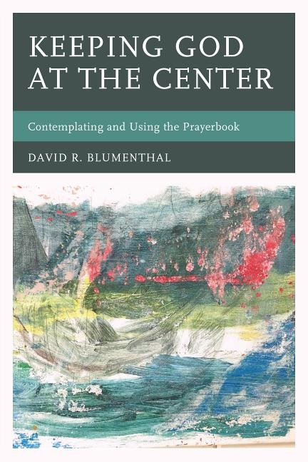 Keeping god at the center - contemplating and using the prayerbook