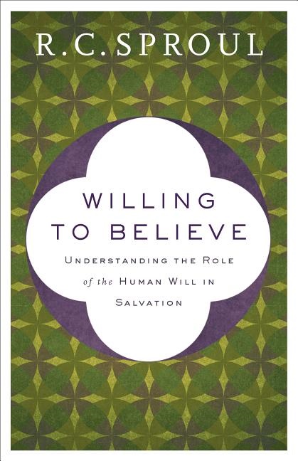 Willing to believe - understanding the role of the human will in salvation