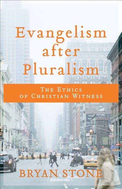 Evangelism after pluralism - the ethics of christian witness