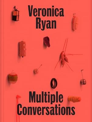 Veronica Ryan: Multiple Conversations