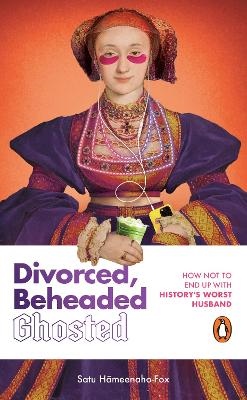 Divorced, Beheaded, Ghosted