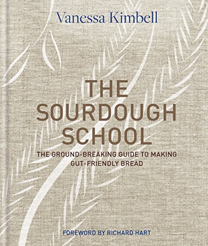 Sourdough school - the ground-breaking guide to making gut-friendly bread