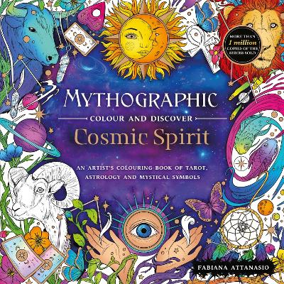 Mythographic Colour and Discover: Cosmic Spirit: An Artist's Colouring Book of Tarot, Astrology, and Mystical Symbols