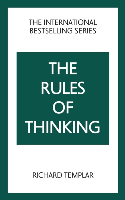 The Rules of Thinking: A Personal Code to Think Yourself Smarter, Wiser and