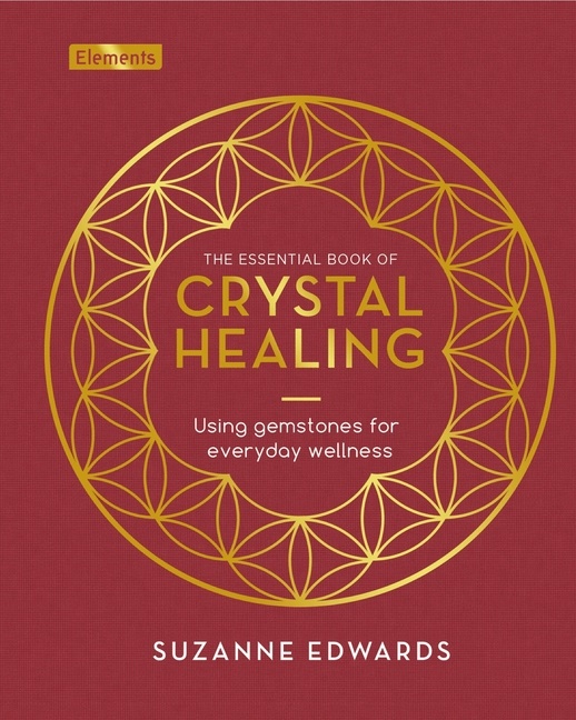 Essential Book of Crystal Healing: Using Gemstones for Every