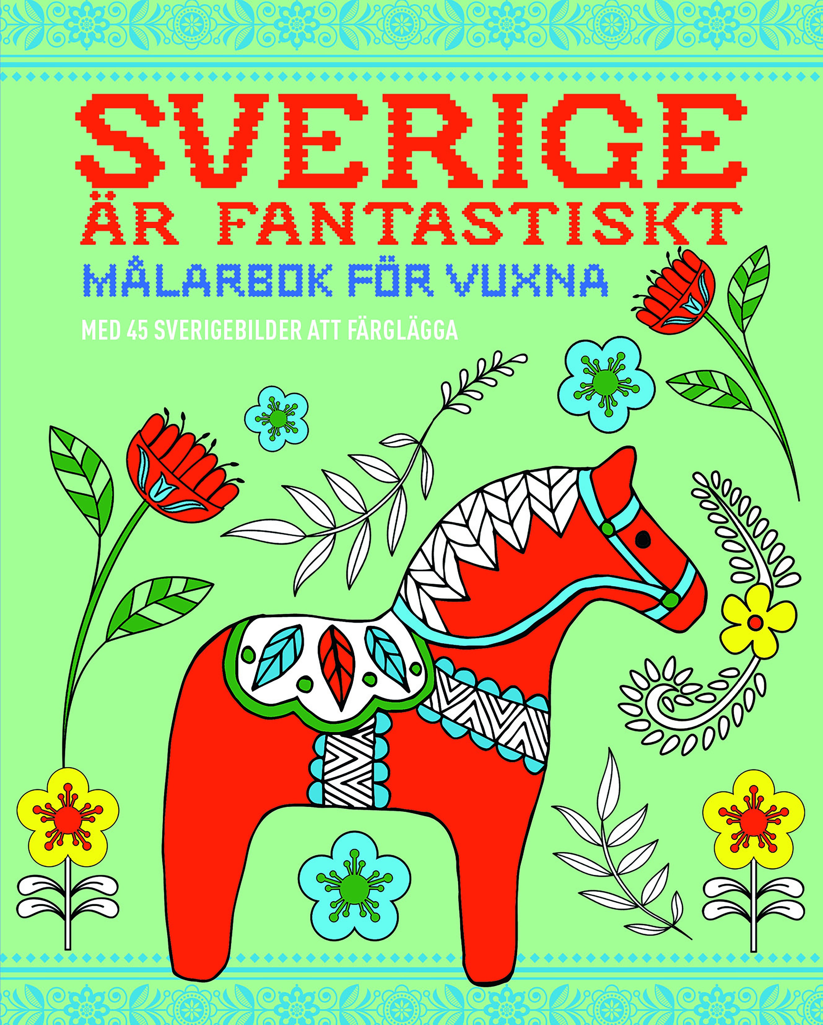 Sverige är fantastiskt : målarbok för vuxna