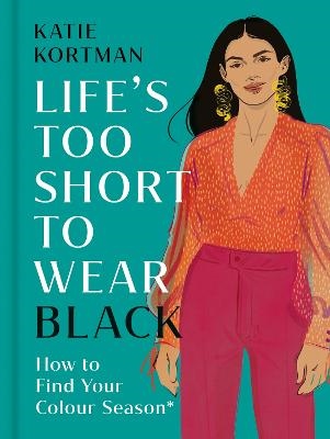 Life's Too Short to Wear Black