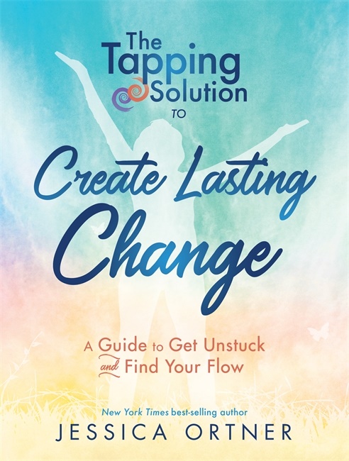 Tapping solution to create lasting change - a guide to get unstuck and find