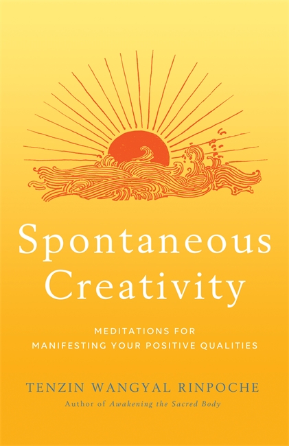 Spontaneous creativity - meditations for manifesting your positive qualitie