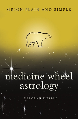 Medicine wheel astrology, orion plain and simple