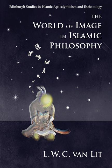 World of image in islamic philosophy - ibn sina, suhrawardi, shahrazuri and