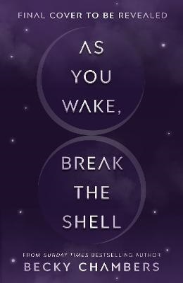 As You Wake, Break the Shell