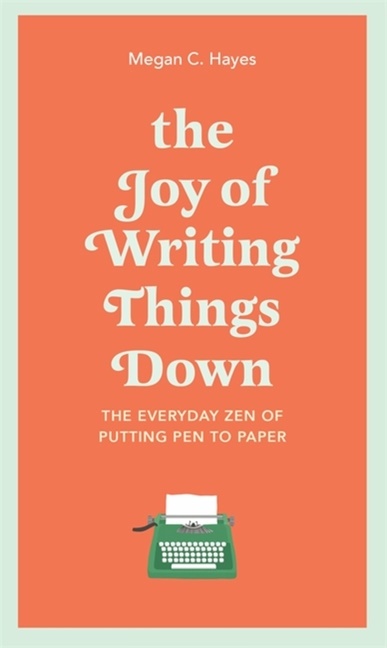 The Joy Of Writing Things Down