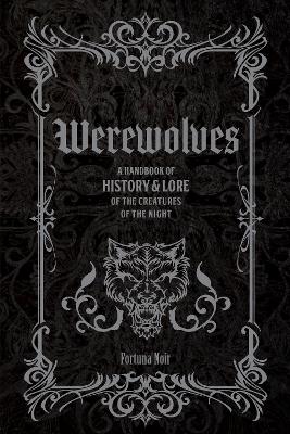 Werewolves: A Handbook of History & Lore of the Creatures of the Night