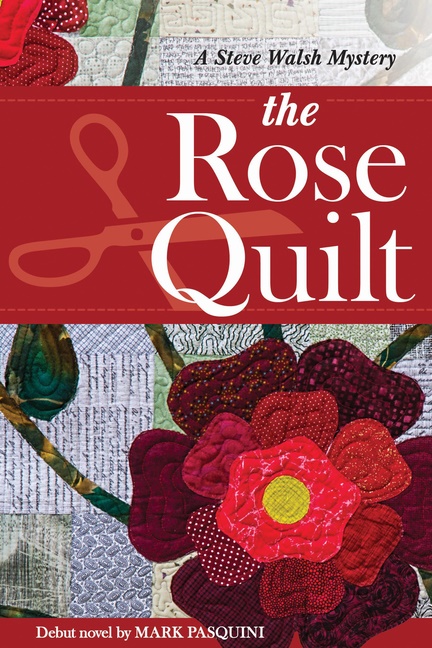 Rose quilt mystery - a steve walsh mystery