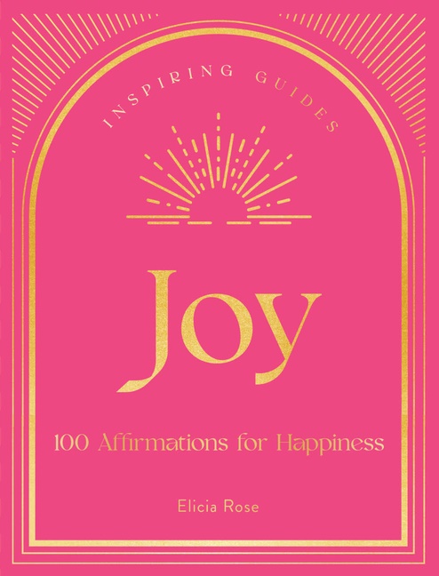 Joy A Guide to Mindful Meditations and Affirmations to Help