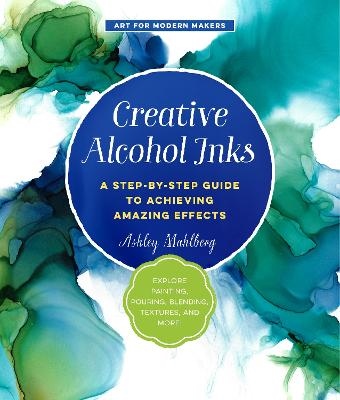 Creative Alcohol Inks: Volume 2