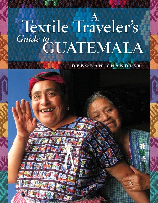 A Textile Traveler's Guide To Guatemala