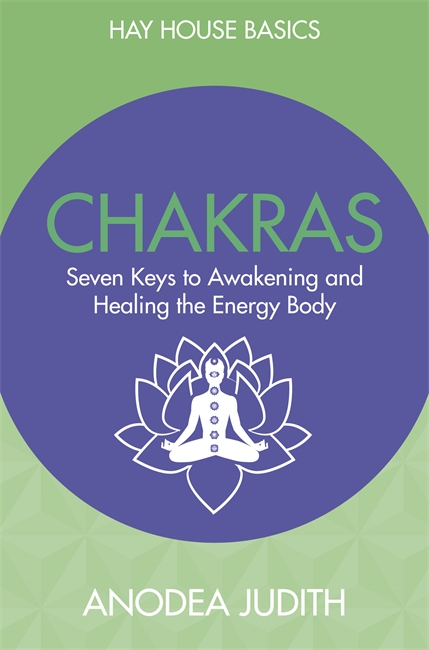 Chakras - seven keys to awakening and healing the energy body
