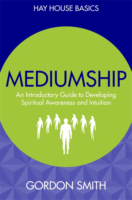 Mediumship - an introductory guide to developing spiritual awareness and in