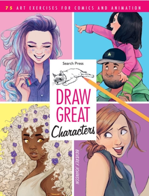 Draw Great Characters - 75 Art Exercises for Comics and Animation