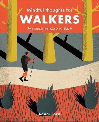 Mindful thoughts for walkers - footnotes on the zen path