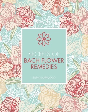 Secrets of bach flower remedies