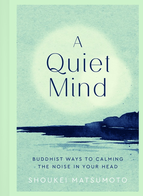 Quiet Mind : Buddhist ways to calm the noise in your head