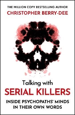 Talking With Serial Killers: Inside Psychopaths' Minds - In Their Own Words
