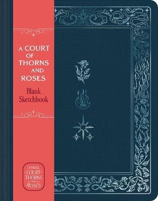 A Court of Thorns and Roses Official Sketchbook (Flowers, Flames, and Stars