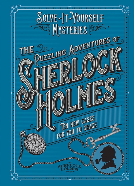 Puzzling Adventures of Sherlock Holmes: Ten New Cases for Yo
