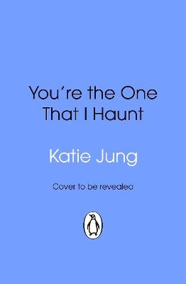 You're The One That I Haunt