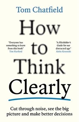 How to Think Clearly