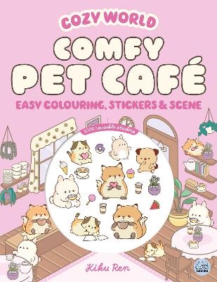 Cozy World Comfy Pet Cafe: Easy Colouring and Sticker Scene for Teens, Youn
