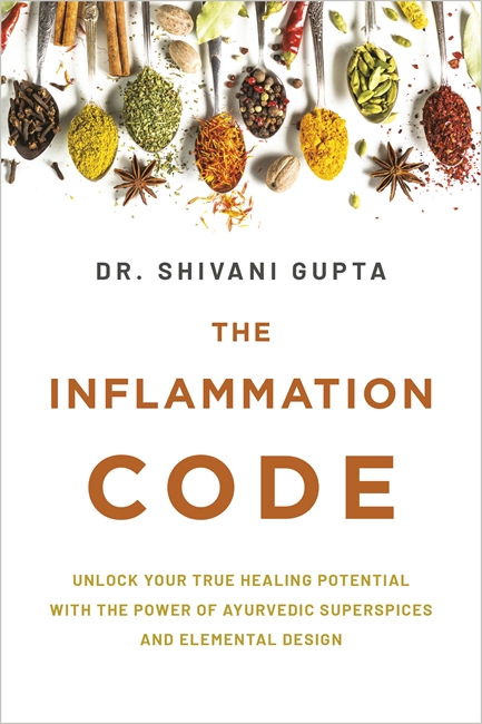 The Inflammation Code: Unlocking the Power of Superherbs from Ayurveda—Your Ultimate Tool Kit for Healing and Wellness