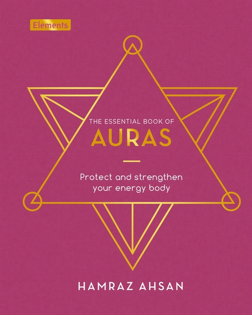 Essential Book of Auras: Protect and Strengthen Your Energy